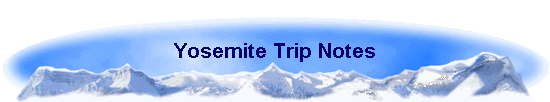 Yosemite Trip Notes