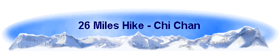 26 Miles Hike - Chi Chan
