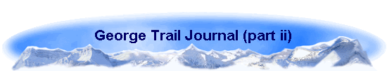 George Trail Journal (part ii)